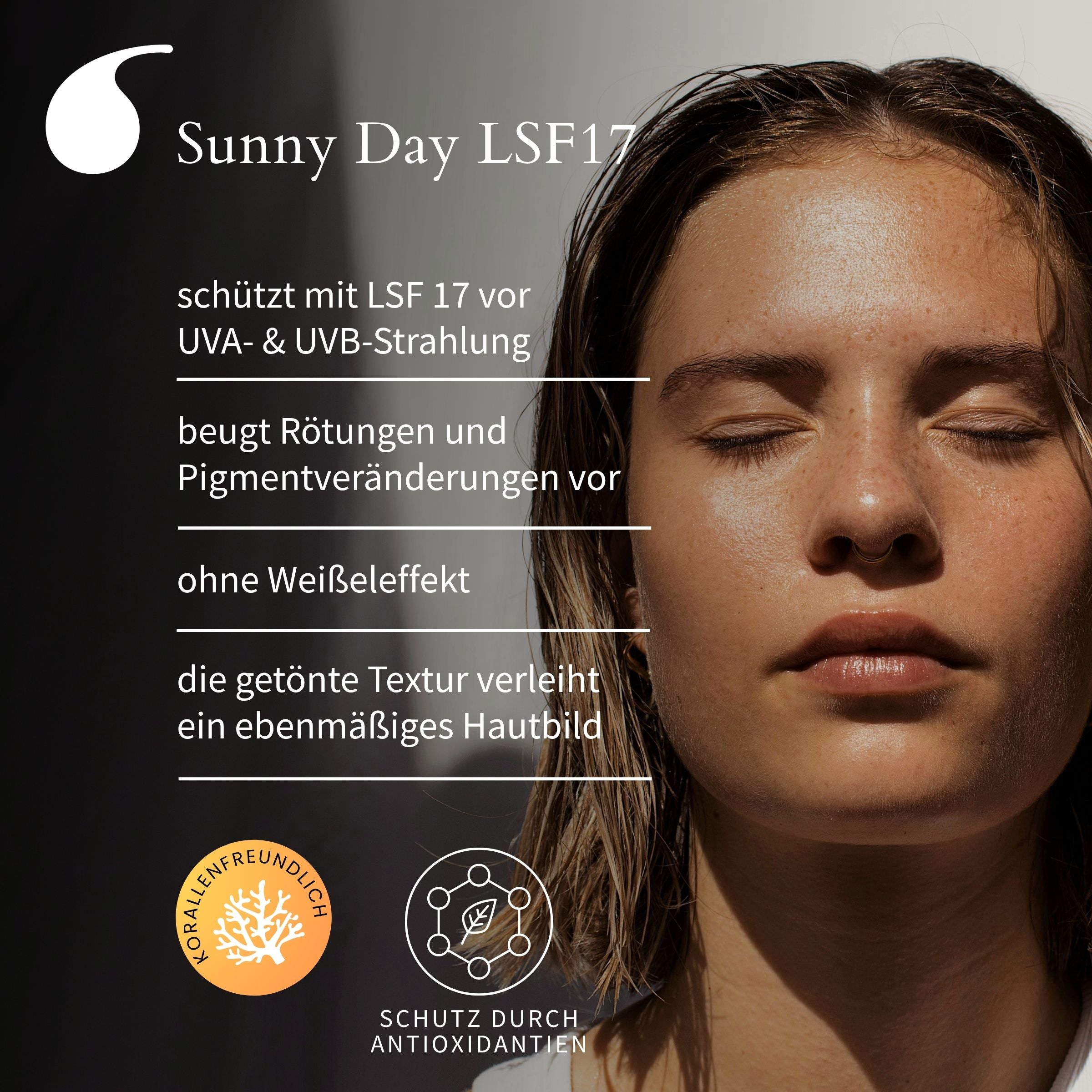 Frau mit sonnigem Teint – Sunny Day LSF17 schützt vor UV-Strahlung, beugt Rötungen und Pigmentveränderungen vor. Korallenfreundlich.
